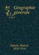 Geographie generale, Dubois, Marcel, 1856-1916 