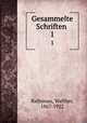 Gesammelte Schriften . 1, Rathenau, Walther, 1867-1922 