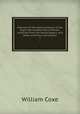 Memoirs of the administration of the Right Honourable Henry Pelham, collected from the family papers, and other authentic documents. 2, Coxe, William 