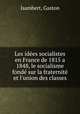Les idees socialistes en France de 1815 a 1848, le socialisme fonde sur la fraternite et l