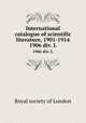 International catalogue of scientific literature, 1901-1914. 1906 div. L, 
