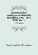 International catalogue of scientific literature, 1901-1914. 1911 div. L, 