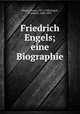 Friedrich Engels; eine Biographie, Mayer, Gustav, 1871-1948,Engels, Friedrich, 1820-1895 