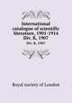 International catalogue of scientific literature, 1901-1914. Div. K, 1907, 