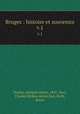 Bruges : histoire et souvenirs. v.1, Duclos, Adolphe Julien, 1841-,Parr, Charles McKew donor,Parr, Ruth, donor 