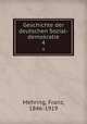 Geschichte der deutschen Sozial-demokratie. 4, Mehring, Franz, 1846-1919 
