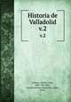 Historia de Valladolid. v.2, Ortega y Rubio, Juan, 1845-1921,Parr, Charles McKew donor,Parr, Ruth, donor 