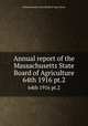 Annual report of the Massachusetts State Board of Agriculture. 64th 1916 pt.2, Massachusetts. State Board of Agriculture 