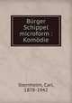 Brger Schippel microform : Komdie, Sternheim, Carl, 1878-1942 