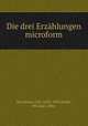 Die drei Erzahlungen microform, Sternheim, Carl, 1878-1942,Starke, Ottomar, 1886- 