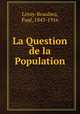 La Question de la Population, Leroy-Beaulieu, Paul, 1843-1916 