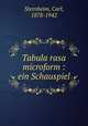 Tabula rasa microform : ein Schauspiel, Sternheim, Carl, 1878-1942 