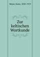 Zur keltischen Wortkunde, Meyer, Kuno, 1858-1919 