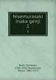 Nisemurasaki inaka genji. 1, Rytei, Tanehiko, 1783-1842,Tsukamoto, Tetsuz, 1881-1953 