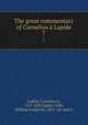 The great commentary of Cornelius Lapide. 7, Cornelius a. Lapide 
