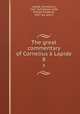The great commentary of Cornelius Lapide. 8, Cornelius a. Lapide 