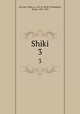 Shiki. 3, Ssu-ma, Chien, ca. 145-ca. 86 B.C,Tsukamoto, Tetsuz, 1881-1953 