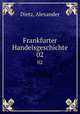 Frankfurter Handelsgeschichte. 02, Dietz, Alexander 