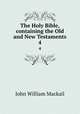 The Holy Bible, containing the Old and New Testaments. 4, J. W. Mackail 