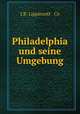 Philadelphia und seine Umgebung, J.B. Lippincott & Co 