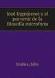 Jose Ingenieros y el porvenir de la filosofia microform, Endara, Julio 