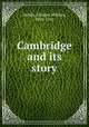 Cambridge and its story, Stubbs, Charles William, 1845-1912 