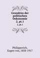 Grundriss der politischen Oekonomie. 2, pt.1, Philippovich, Eugen von, 1858-1917 