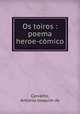 Os toiros : poema heroe-comico, Carvalho, Antonio Joaquim de 