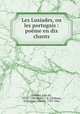 Les Lusiades, ou les portugais : poeme en dix chants, Luis de Camoes 