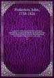 A general collection of the best and most interesting voyages and travels in all parts of the world; many of which are now first translated into English. Digested on a new plan. 16, Pinkerton, John, 1758-1826 