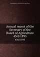 Annual report of the Secretary of the Board of Agriculture. 43rd 1895, Massachusetts. State Board of Agriculture 