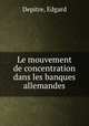 Le mouvement de concentration dans les banques allemandes, Depitre, Edgard 