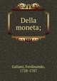 Della moneta;, Galiani, Ferdinando, 1728-1787 