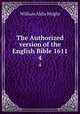 The Authorized version of the English Bible 1611. 4, Wright William Aldis 