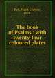 The book of Psalms : with twenty-four coloured plates, Frank Cheyne Pae 
