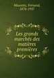 Les grands marches des matieres premieres, Maurette, Fernand, 1878-1937 