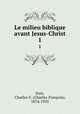 Le milieu biblique avant Jesus-Christ. 1, 