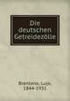 Die deutschen Getreidezolle, Brentano, Lujo, 1844-1931 