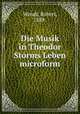 Die Musik in Theodor Storms Leben microform, Wendt, Robert, 1889- 
