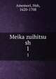 Meika zuihitsu sh. 1, Amemori, Hsh, 1620-1708 