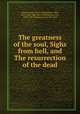 The greatness of the soul, Sighs from hell, and The resurrection of the dead, Bunyan, John, 1628-1688,Bunyan, John, 1628-1688. Sighs from hell,Bunyan, John, 1628-1688. Resurrection of the dead 