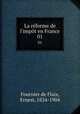 La rforme de l`impt en France. 01, Fournier de Flaix, Ernest, 1824-1904 