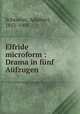 Elfride microform : Drama in funf Aufzugen, Schroeter, Adalbert, 1851-1905 