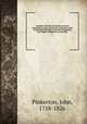 A general collection of the best and most interesting voyages and travels in all parts of the world; many of which are now first translated into English. Digested on a new plan. 5, Pinkerton, John, 1758-1826 