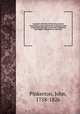 A general collection of the best and most interesting voyages and travels in all parts of the world; many of which are now first translated into English. Digested on a new plan. 7, Pinkerton, John, 1758-1826 