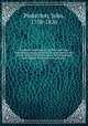 A general collection of the best and most interesting voyages and travels in all parts of the world; many of which are now first translated into English. Digested on a new plan. 10, Pinkerton, John, 1758-1826 