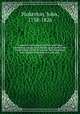 A general collection of the best and most interesting voyages and travels in all parts of the world; many of which are now first translated into English. Digested on a new plan. 13, Pinkerton, John, 1758-1826 