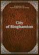City of Binghamton, Binghamton, N.Y., Board of trade. [from old catalog] 