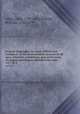 General biography; or, Lives, critical and historical, of the most eminent persons of all ages, countries, conditions, and professions, arranged according to alphabetical order. vol 7 pt 2, Aikin, John, 1747-1822,Enfield, William, 1741-1797 