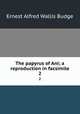 The papyrus of Ani; a reproduction in facsimile. 2, E. A. Wallis Budge 
